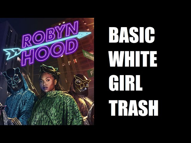 Robyn Hood: Basic White Girl Trash