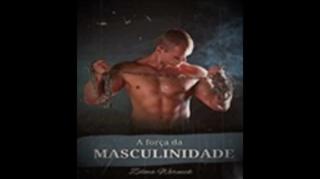 A Força da Masculinidade | Zélia Werneck, livro em análise