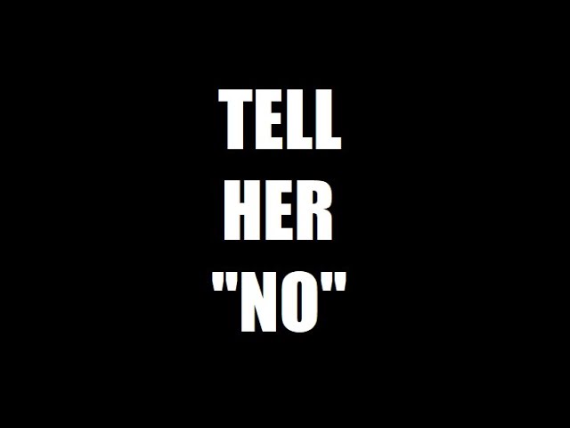 Tell Her "No"