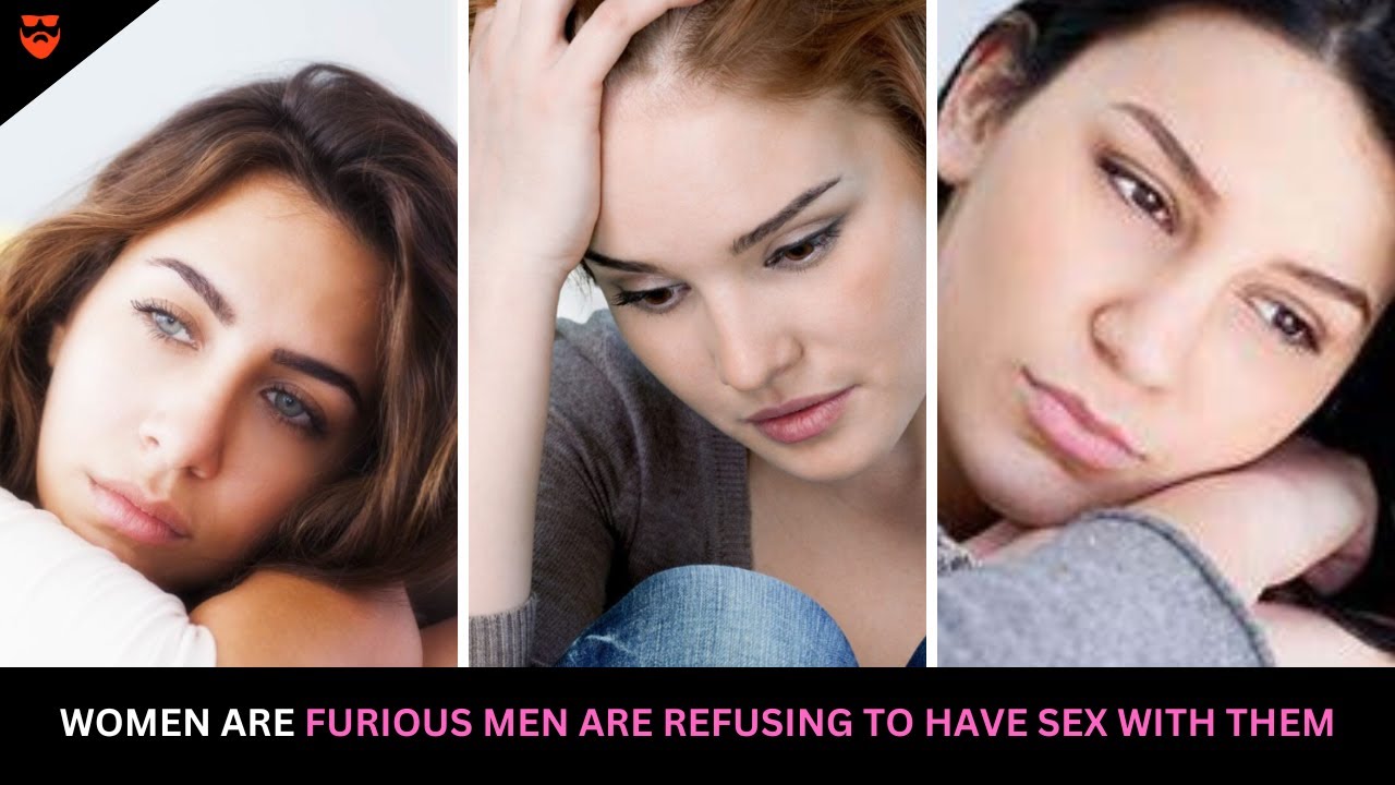 Women Are Furious That Men Are Refusing To Have Sex With Them