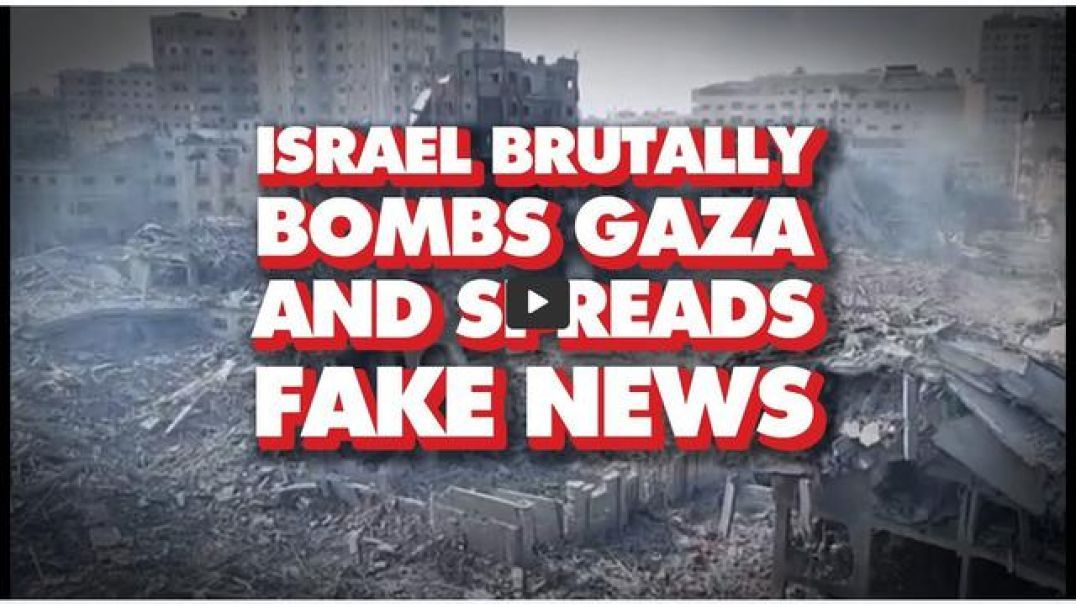 Israel Brutally Bombs Palestinian Civilians As Corporate Media Spreads Fake Stories