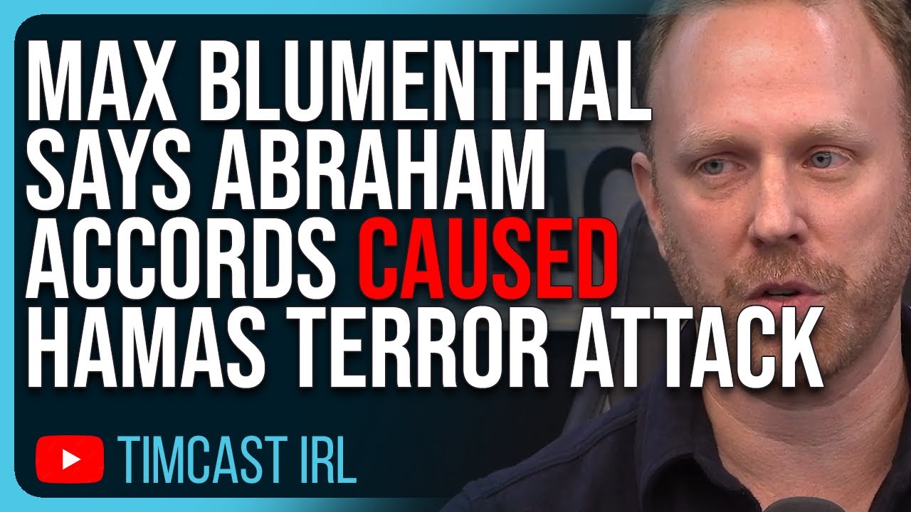 Max Blumenthal Says Abraham Accords CAUSED Hamas Terror Attack