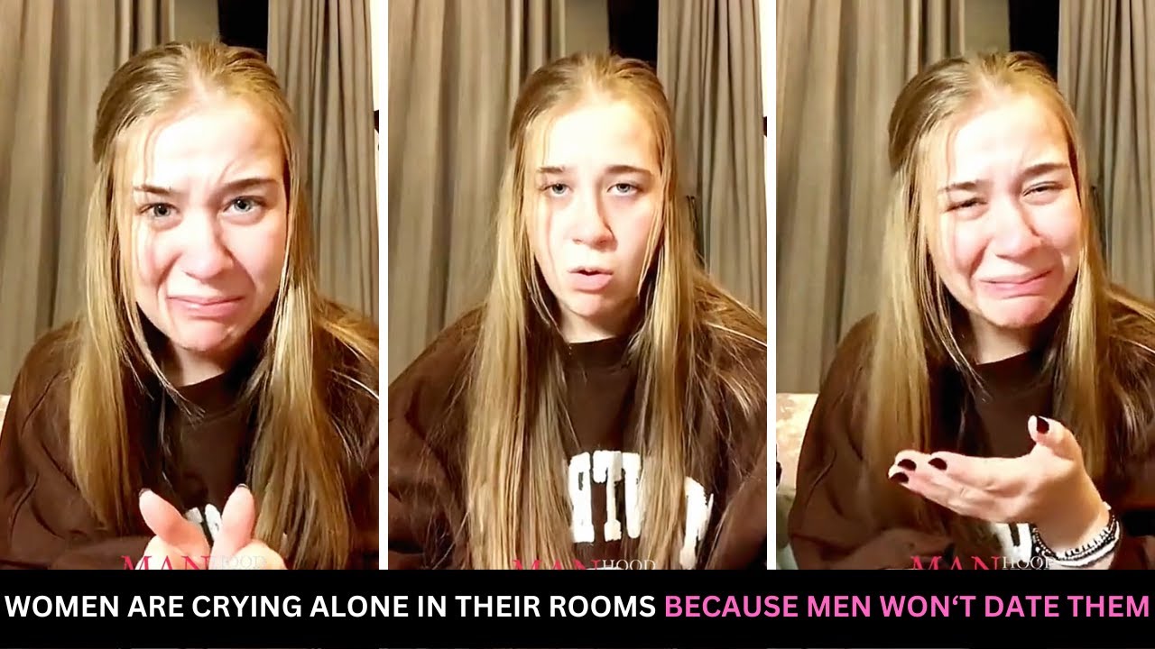 Women Are Crying Alone In Their Rooms Because Men Won't Date Them Anymore