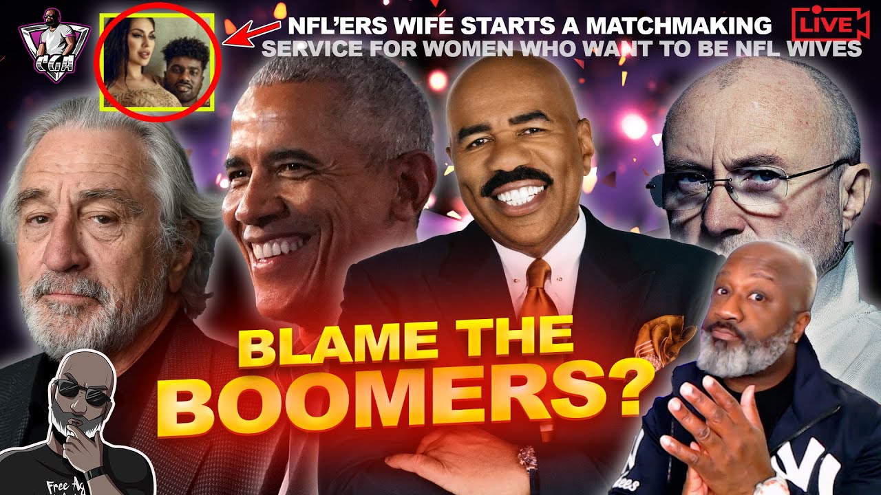 Are The BOOMERS Really To Blame For The Current Marriage/Dating Landscape? | NFL Matchmaking Service