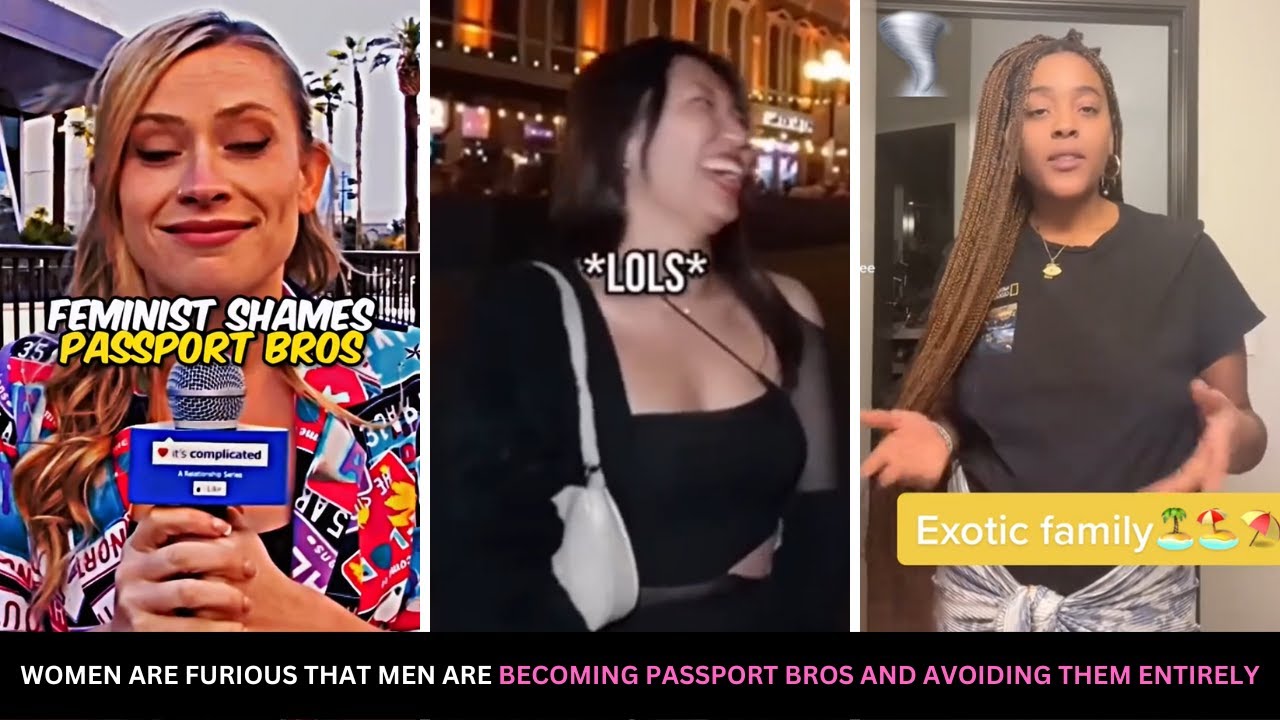 Women Are Furious That Men Are Becoming Passport Bros And Are Avoiding Them Entirely