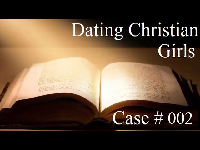 Dating Christian Girls: Case #002