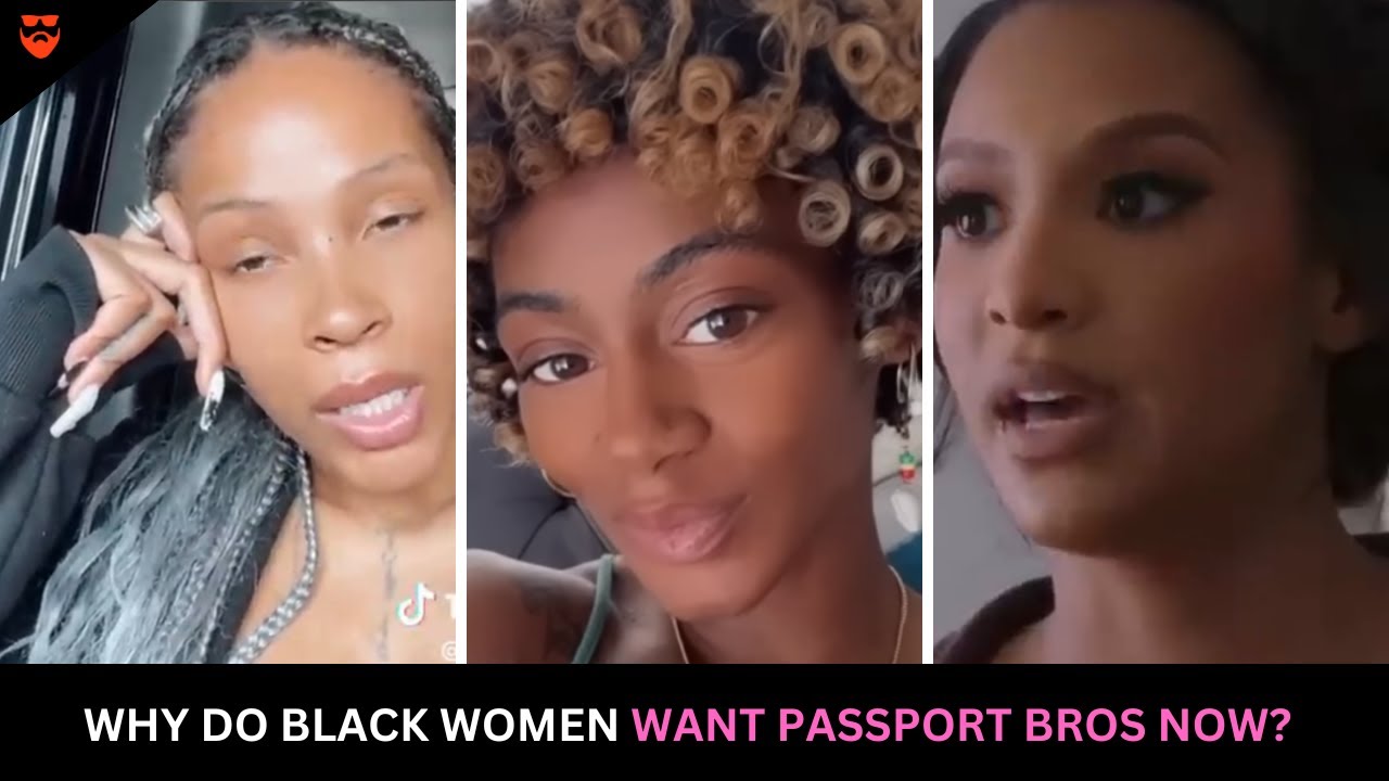 Why Do Black Women WANT Passport Bros Now?