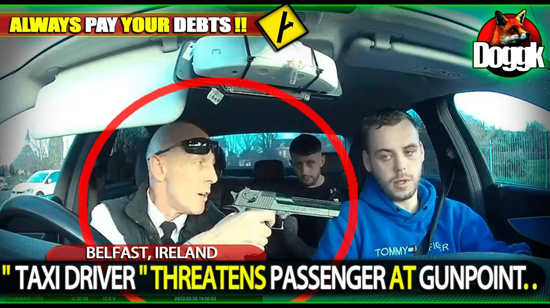 " TAXI DRIVER " THREATENS PASSENGER AT GUNPOINT.. (BELFAST, IRELAND)