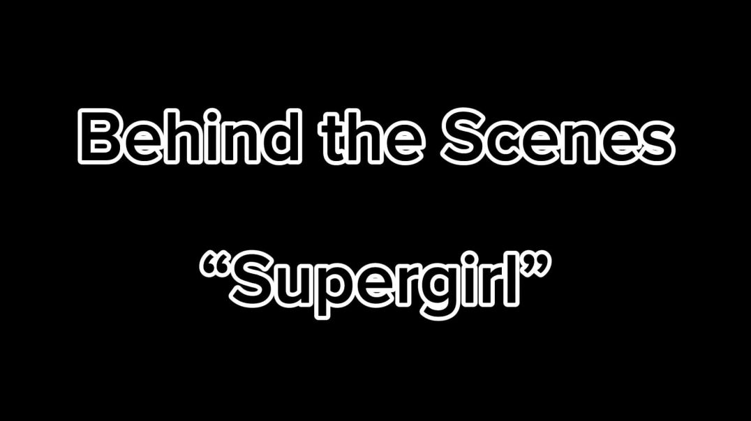 Behind The Scenes - Shut Up & Kiss Me! - Supergirl