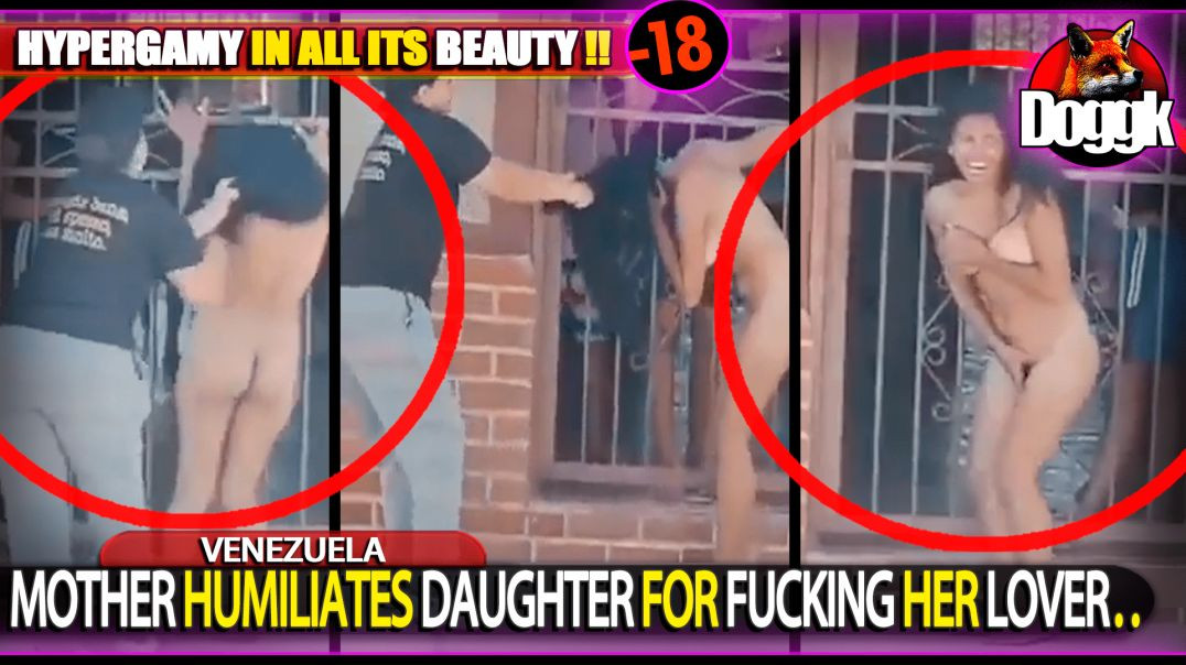 [+16] MOTHER HUMILIATES DAUGHTER FOR FUCKING HER LOVER.. (VENEZUELA)