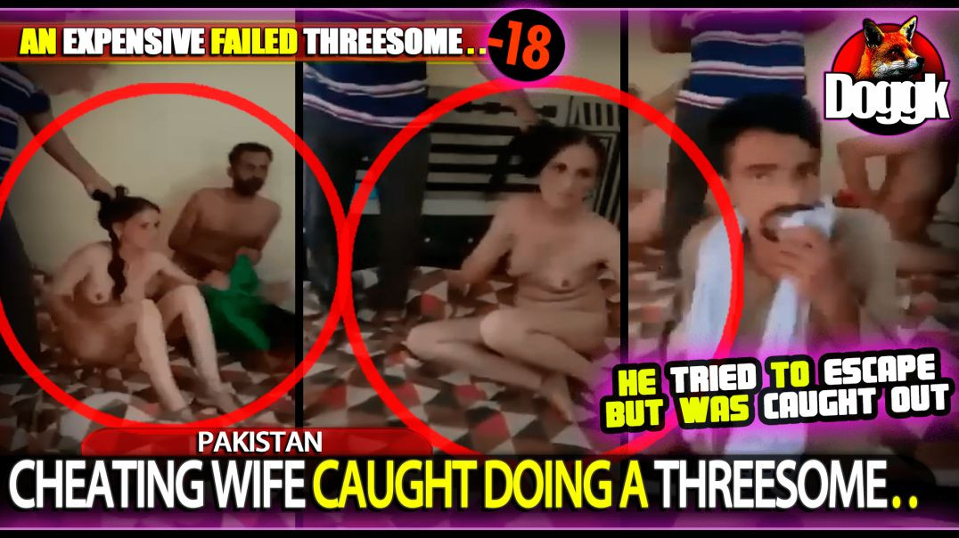 [+18] CHEATING WIFE CAUGHT DOING A THREESOME.. (PAKISTAN)
