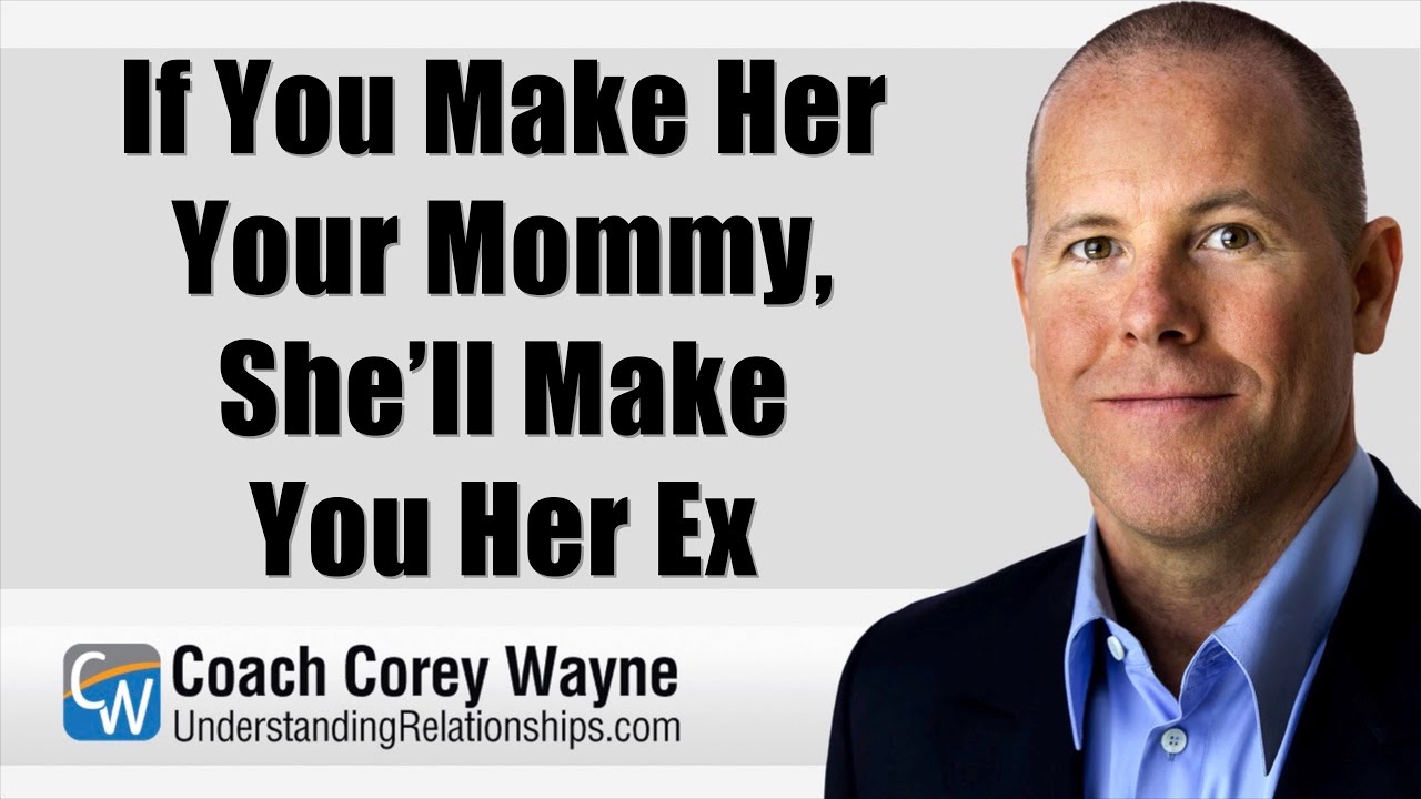 If You Make Her Your Mommy, She’ll Make You Her Ex