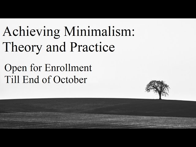 "Achieving Minimalism" Open for Enrollment Till Month End