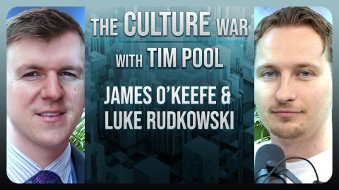 The Culture War EP. 31 - Rise And Fall Of Project Veritas w/James O'Keefe & Luke Rudkowski