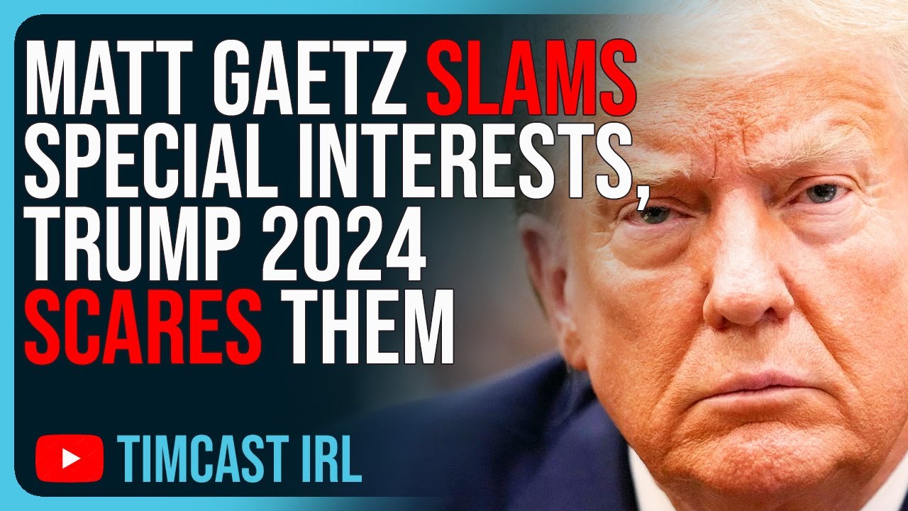 Matt Gaetz SLAMS Special Interests, Trump 2024 SCARES THEM