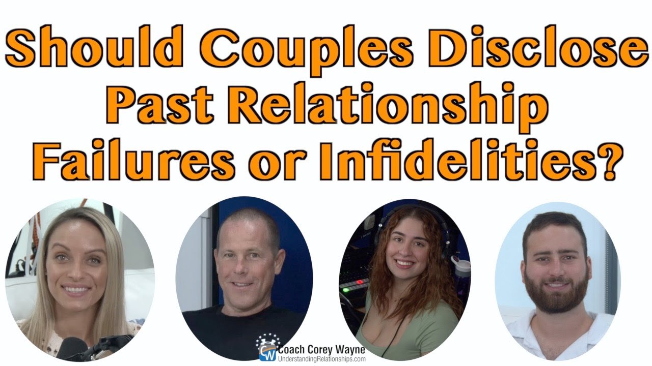 Should Couples Disclose Past Relationship Failures or Infidelities?