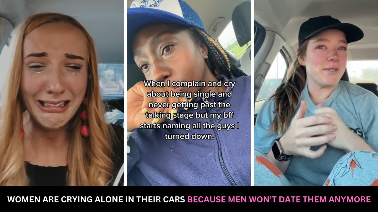 Women Are Crying Alone In Their Cars Because Men Won't Date Them Anymore