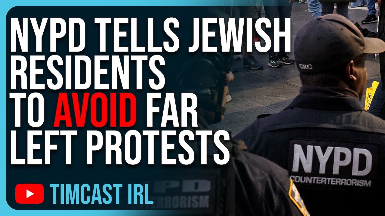 NYPD Tells Jewish Residents To AVOID Far Left Protests, Palestine Rally TOO DANGEROUS