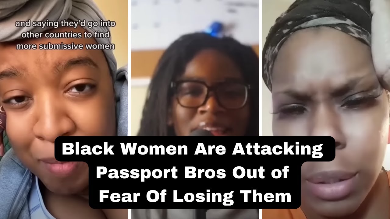 Black Women Are Attacking Passport Bros Out of Fear Of Losing Them | MWA Men Walking Away