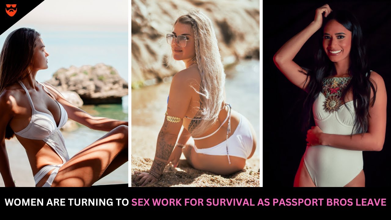 Women Are Rapidly Turning To Sex Work For Survival As Passport Bros Leave