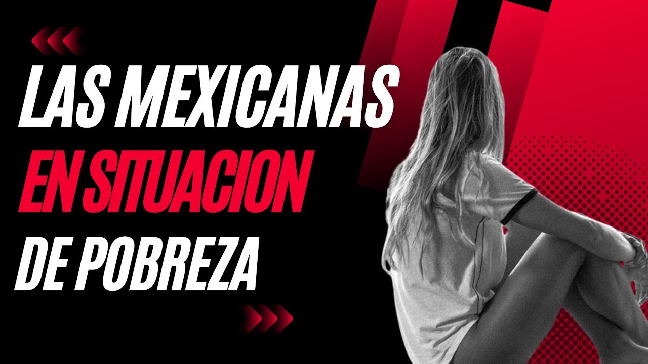 Las Mexicanas En Situación de Pobreza