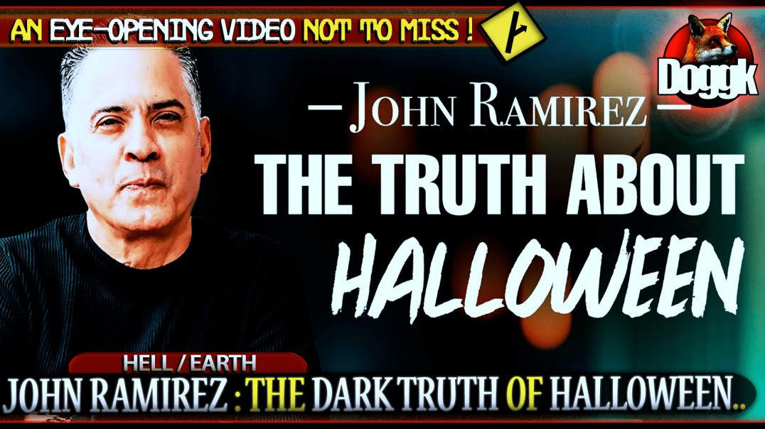 JOHN RAMIREZ : THE DARK TRUTH OF HALLOWEEN >> EYE-OPENING !! DON'T MISS IT !!