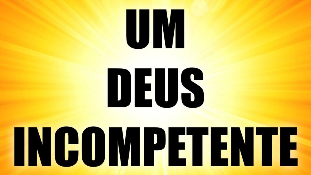 Deus da Bíblia: Incompetente ou Imperfeito?