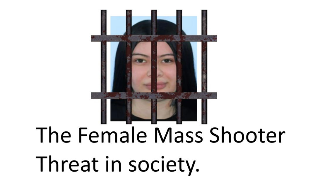 MGTOW Female Mass Shooters a rising threat and my thoughts on it