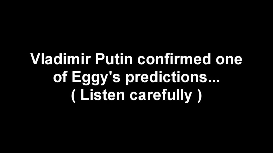 Putin confirms an eggy noggy prediction from february?