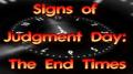Signs of Judgment Day: The End Times