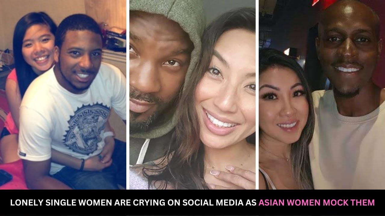 Lonely Single Women Are Crying On Social Media As Asian Women Mock Them