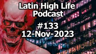 Latin High Life Podcast #133  | 12-NOV-2023 | Parte 1