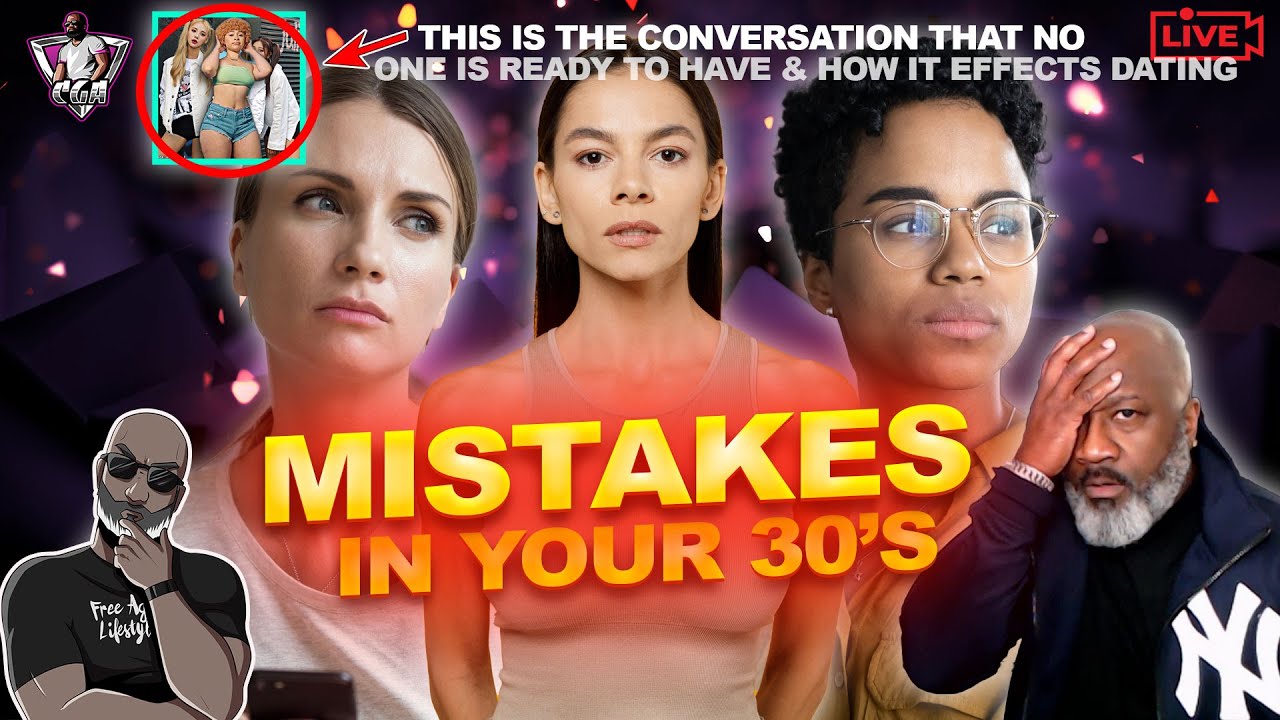 MISTAKES Men & Women Make IN THEIR 30's | This Is A Conversation That No One Is Ready To Have!