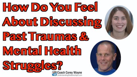 How Do You Feel About Discussing Past Traumas & Mental Health Struggles?