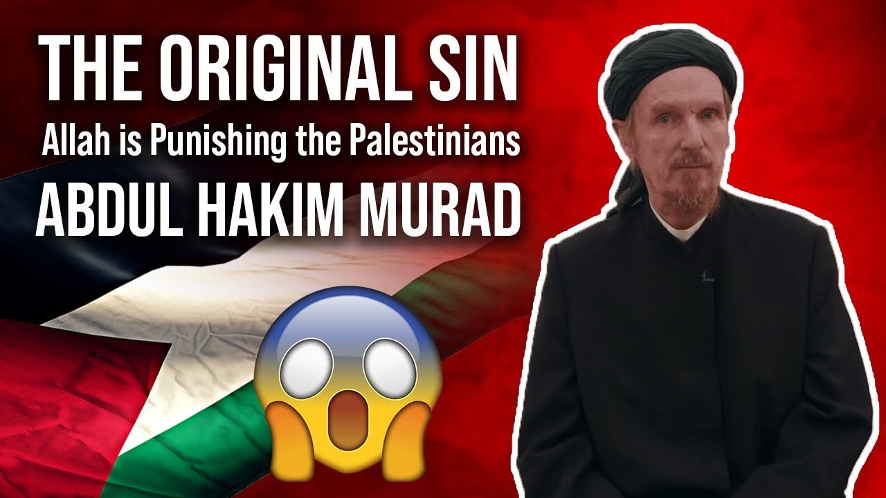 THE ORIGINAL SIN ALLAH IS PUNISHING  PALESTINIANS! | ABDUL HAKIM MURAD​⁠ @CambridgeMuslimCollege