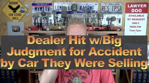 Dealer Hit w/Big Judgment for Accident by Car They Were Selling