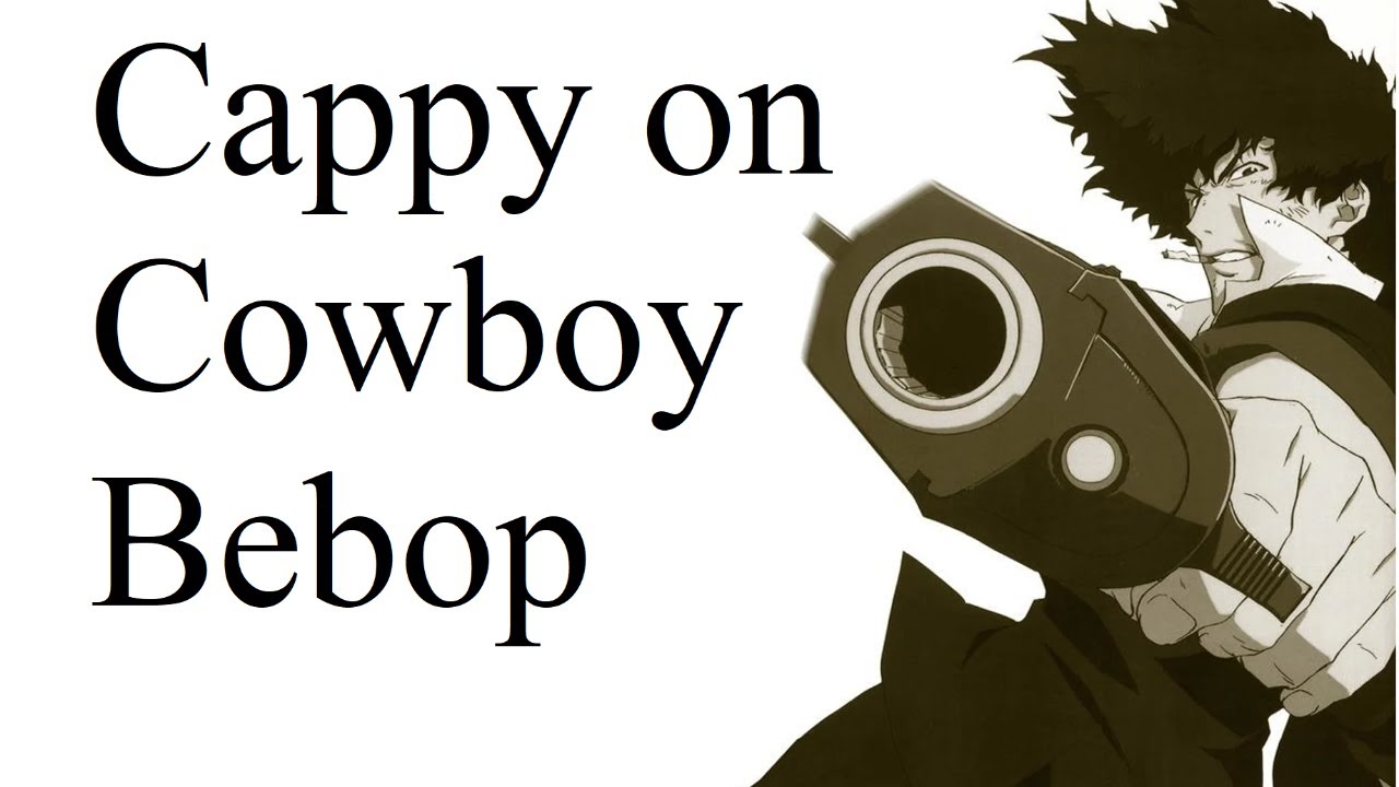Cappy on Cowboy Bebop