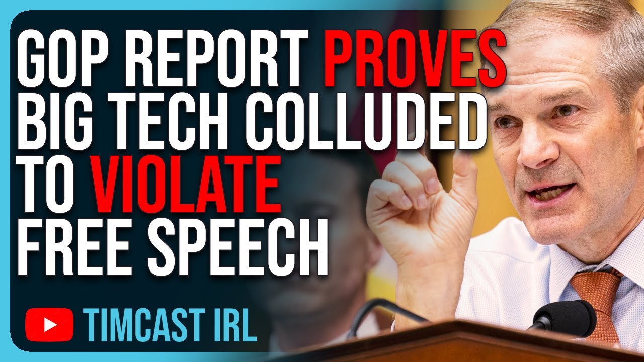 GOP Report PROVES Big Tech COLLUDED To Violate Free Speech With Government In INSANE New Report