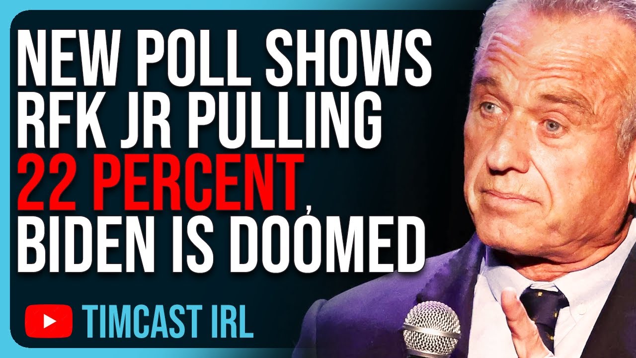 New Poll Shows RFK Jr Getting 22 PERCENT As Independent, Biden Is DOOMED