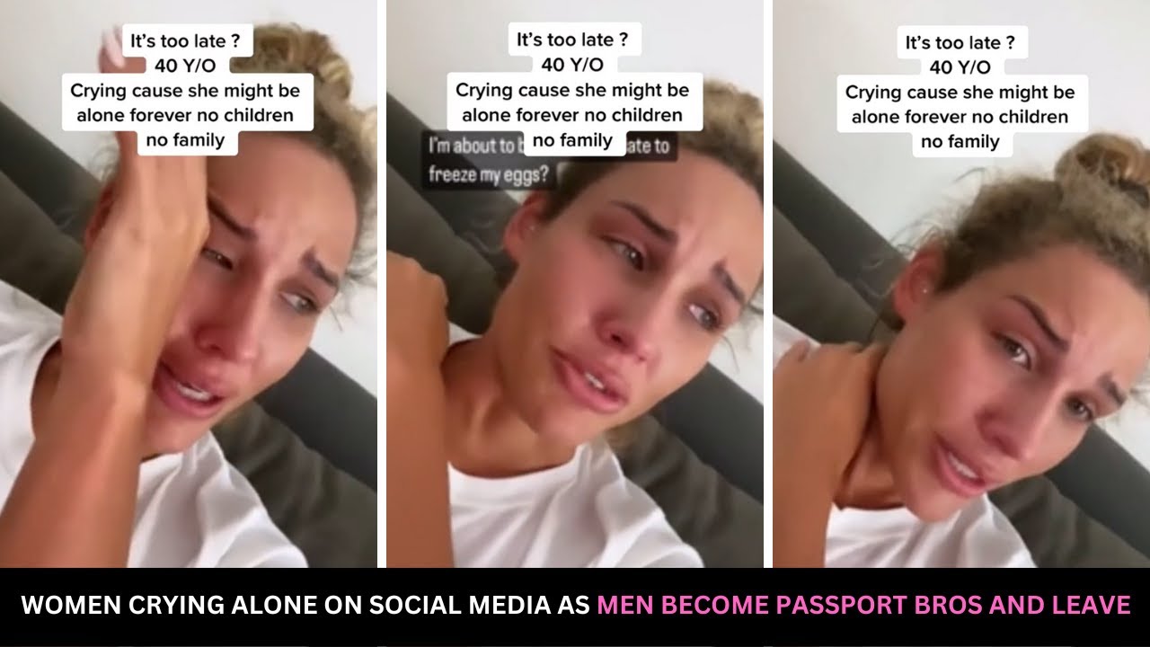 Women Are Crying Alone On Social Media As Men Become Passport Bros And Walk Away