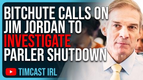 BitChute Calls On Jim Jordan To Investigate Parler Shutdown, Govt. Likely Involved