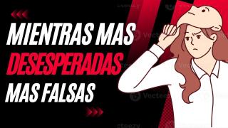 Mientras mas Desesperadas Mas Falsas