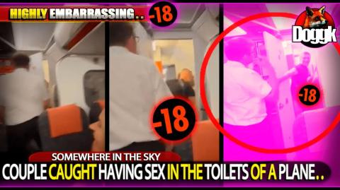 [+18] COUPLE CAUGHT HAVING SEX IN THE TOILETS OF A PLANE.. (SOMEWHERE IN THE SKY)