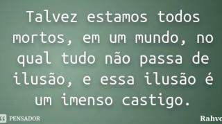 Você pensa que está vivo, mas na realidade está morto!