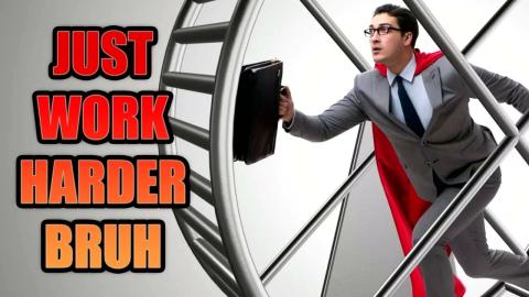 Putting The Work Hard Delusion To Rest