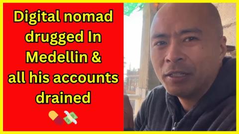 Non S3X tourist & digital nomad drugged & robbed w scopolamine in Medellin Colombia ??