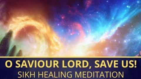 O Saviour Lord, Save us! Sikh Healing Meditation; Ambient Sounds; Relieve Stress; Attain Bliss