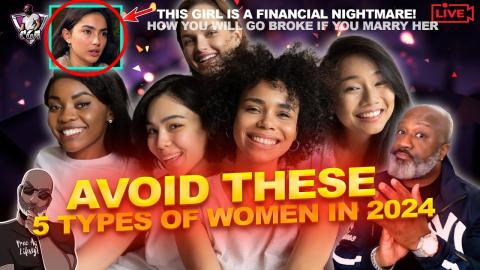 AVOID THESE 5 WOMEN IN 2024 | They Will Ruin You | Financial Narcissist Won't Take Accountability