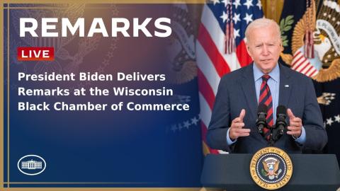 President Biden Delivers Remarks at the Wisconsin Black Chamber of Commerce