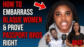 Woman EMBARRASSES Herself & BLAQUE Women For PROVING Passport Bros Right Attacking Foreign Woman